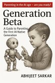 Generation Beta: A Guide to Parenting the First AI-Native Generation (eBook, ePUB) Generation Beta: A Guide to Parenting the First AI-Native Generation (eBook, ePUB)