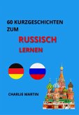 60 Kurzgeschichten zum Russischlernen (eBook, ePUB) 60 Kurzgeschichten zum Russischlernen (eBook, ePUB)