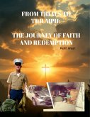 From Trials to Triumph: The Journey of Faith and Redemption (eBook, ePUB) From Trials to Triumph: The Journey of Faith and Redemption (eBook, ePUB)