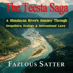 The Teesta Saga: A Himalayan River's Journey Through Geopolitics, Ecology & International Laws (eBook, ePUB)