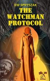 The Watchman Protocol (eBook, ePUB) The Watchman Protocol (eBook, ePUB)