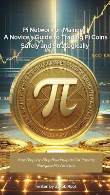 Cover Pi Network on Mainnet: A Novice's Guide to Trading Pi Coins Safely and Strategically (eBook, ePUB)