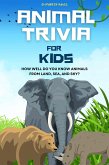 Animal Trivia for Kids: How Well Do You Know Animals from Land, Sea, and Sky? (The Ultimate Trivia Collection) (eBook, ePUB)
