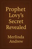 Prophet Lovy's Secret Revealed (eBook, ePUB) Prophet Lovy's Secret Revealed (eBook, ePUB)