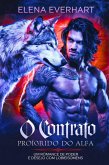 O Contrato Proibido do Alfa: Um Romance de Poder e Desejo com Lobisomens (eBook, ePUB) O Contrato Proibido do Alfa: Um Romance de Poder e Desejo com Lobisomens (eBook, ePUB)