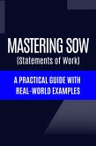 Mastering Statements of Work (SoW) A Practical Guide with Real-World Examples (eBook, ePUB)