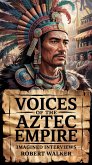 Voices of the Aztec Empire: Imagined Interviews (eBook, ePUB) Voices of the Aztec Empire: Imagined Interviews (eBook, ePUB)