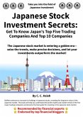 Japanese Stock Investment Secrets: Get to Know Japan's Top Five Trading Companies and Top 10 Companies (eBook, ePUB) Japanese Stock Investment Secrets: Get to Know Japan's Top Five Trading Companies and Top 10 Companies (eBook, ePUB)