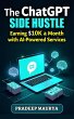 The ChatGPT Side Hustle: Earning $10K a... - Bild 1