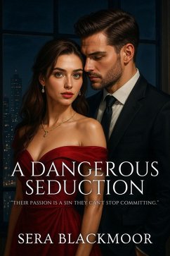 A Dangerous Seduction (eBook, ePUB) - Blackmoor, Sera A Dangerous Seduction (eBook, ePUB) - Blackmoor, Sera