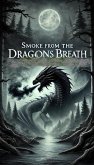 Smoke From The Dragons Breath (eBook, ePUB) Smoke From The Dragons Breath (eBook, ePUB)