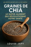 Graines de Chia : Le Super-Aliment qui Révolutionne Votre Santé (Les Petits Secrets de la Vie Simple) (eBook, ePUB)