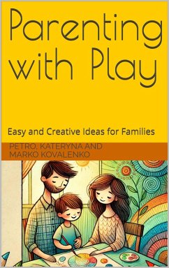 Cover Parenting with Play: Easy and Creative Ideas for famalies (eBook, ePUB)
