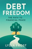 Debt Freedom: The Path to Financial Peace (eBook, ePUB) Debt Freedom: The Path to Financial Peace (eBook, ePUB)