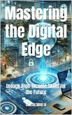 Mastering the Digital Edge: Unlock High-Income Skills for the Future (The Leadership Code) (eBook, ePUB) Mastering the Digital Edge: Unlock High-Income Skills for the Future (The Leadership Code) (eBook, ePUB)