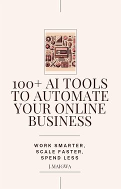 Cover 100+ AI Tools To Automate Your Online Business (eBook, ePUB)