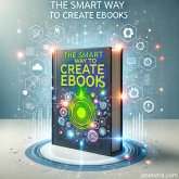 The Smart Way To Create Ebooks (eBook, ePUB) The Smart Way To Create Ebooks (eBook, ePUB)