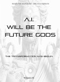 AI Will be The Future Gods (Thought Provoking Series, #1) (eBook, ePUB) AI Will be The Future Gods (Thought Provoking Series, #1) (eBook, ePUB)