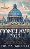 Conclave 2025: From Black Smoke to Habemus Papam - Inside the Vatican's Sacred Election and the Men Who Could Be Pope (eBook, ePUB) Conclave 2025: From Black Smoke to Habemus Papam - Inside the Vatican's Sacred Election and the Men Who Could Be Pope (eBook, ePUB)