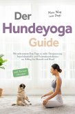 Der Hundeyoga Guide - Mein Weg zum Dogi: Mit achtsamem Dog Yoga zu mehr Entspannung, Impulskontrolle und Frustrationstoleranz im Alltag für Mensch und Hund - inkl. Partnerübungen (eBook, ePUB)
