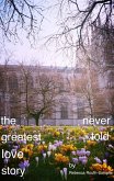 The Greatest Love Story Never Told (eBook, ePUB)