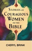 Stories of Courageous Women in the Bible (eBook, ePUB) Stories of Courageous Women in the Bible (eBook, ePUB)