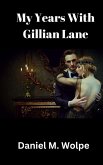 My Years With Gillian Lane (eBook, ePUB) My Years With Gillian Lane (eBook, ePUB)