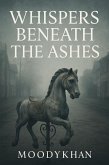 Whispers Beneath the Ashes (eBook, ePUB) Whispers Beneath the Ashes (eBook, ePUB)