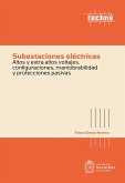 Subestaciones eléctricas altos y extra altos voltajes, configuraciones, maniobrabilidad y protecciones pasivas (eBook, PDF) Subestaciones eléctricas altos y extra altos voltajes, configuraciones, maniobrabilidad y protecciones pasivas (eBook, PDF)