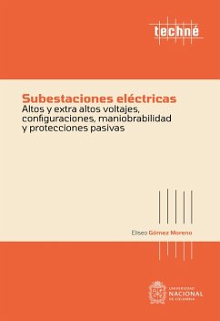 Cover Subestaciones eléctricas altos y extra altos voltajes, configuraciones, maniobrabilidad y protecciones pasivas (eBook, PDF)