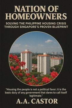 Cover Nation of Homeowners: Solving the Philippine Housing Crisis Through Singapore's Proven Blueprint (eBook, ePUB)