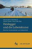 Heidegger und die Lebenskunst Heidegger und die Lebenskunst