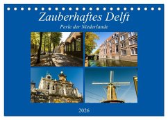 Zauberhaftes Delft - Perle der Niederlande (Tischkalender 2026 DIN A5 quer), CALVENDO Monatskalender Zauberhaftes Delft - Perle der Niederlande (Tischkalender 2026 DIN A5 quer), CALVENDO Monatskalender