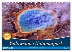 Yellowstone Nationalpark. Tanz auf dem Vulkan (Wandkalender 2026 DIN A3 quer), CALVENDO Monatskalender
