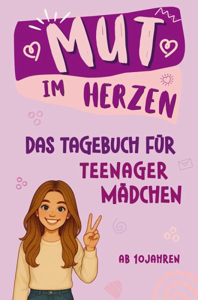 Mut im Herzen - Tagebuch für Teenager Mädchen Mut im Herzen - Tagebuch für Teenager Mädchen