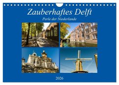 Zauberhaftes Delft - Perle der Niederlande (Wandkalender 2026 DIN A4 quer), CALVENDO Monatskalender Zauberhaftes Delft - Perle der Niederlande (Wandkalender 2026 DIN A4 quer), CALVENDO Monatskalender