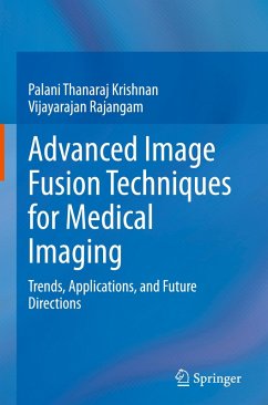 Advanced Image Fusion Techniques for Medical Imaging - Krishnan, Palani Thanaraj;Rajangam, Vijayarajan