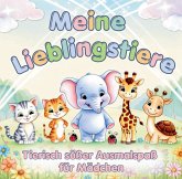 Meine Lieblingstiere - Tiere zum Ausmalen für Mädchen ab 3 Jahren Meine Lieblingstiere - Tiere zum Ausmalen für Mädchen ab 3 Jahren