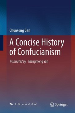 A Concise History of Confucianism - Gan, Chunsong