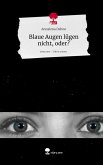 Blaue Augen lügen nicht, oder?. Life is a Story - story.one Blaue Augen lügen nicht, oder?. Life is a Story - story.one