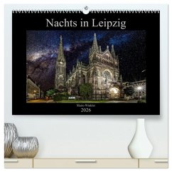 Nachts in Leipzig (hochwertiger Premium Wandkalender 2026 DIN A2 quer), Kunstdruck in Hochglanz Nachts in Leipzig (hochwertiger Premium Wandkalender 2026 DIN A2 quer), Kunstdruck in Hochglanz