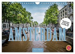 Amsterdam - Wasserstraßen und Grachten (Wandkalender 2026 DIN A4 quer), CALVENDO Monatskalender