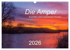 Die Amper - Ansichten eines bayerischen Flusses (Wandkalender 2026 DIN A3 quer), CALVENDO Monatskalender Die Amper - Ansichten eines bayerischen Flusses (Wandkalender 2026 DIN A3 quer), CALVENDO Monatskalender