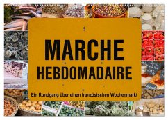 Marché hebdomadaire - Ein Rundgang über einen französischen Wochenmarkt (Wandkalender 2026 DIN A2 quer), CALVENDO Monatskalender Marché hebdomadaire - Ein Rundgang über einen französischen Wochenmarkt (Wandkalender 2026 DIN A2 quer), CALVENDO Monatskalender