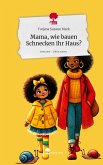 Mama, wie bauen Schnecken ihr Haus?. Life is a Story - story.one Mama, wie bauen Schnecken ihr Haus?. Life is a Story - story.one
