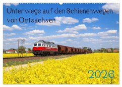 Unterwegs auf den Schienenwegen von Ostsachsen (Wandkalender 2026 DIN A2 quer), CALVENDO Monatskalender Cover Unterwegs auf den Schienenwegen von Ostsachsen (Wandkalender 2026 DIN A2 quer), CALVENDO Monatskalender