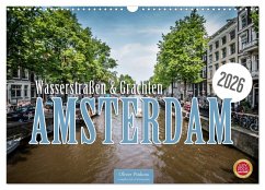 Amsterdam - Wasserstraßen und Grachten (Wandkalender 2026 DIN A3 quer), CALVENDO Monatskalender