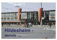 Hildesheim - damals ... (Tischkalender 2026 DIN A5 quer), CALVENDO Monatskalender
