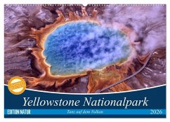Yellowstone Nationalpark. Tanz auf dem Vulkan (Wandkalender 2026 DIN A2 quer), CALVENDO Monatskalender
