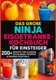 Das große Ninja Eisgetränke-Kochbuch für Einsteiger[FARBAUSGABE]